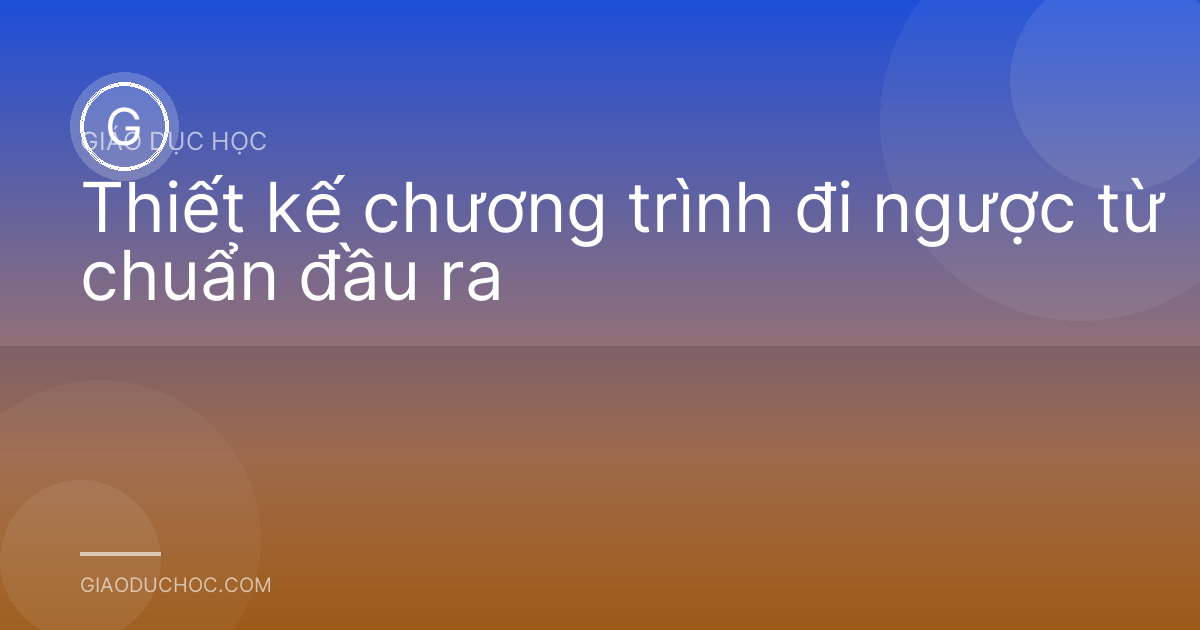 Thiết kế chương trình đi ngược từ chuẩn đầu ra